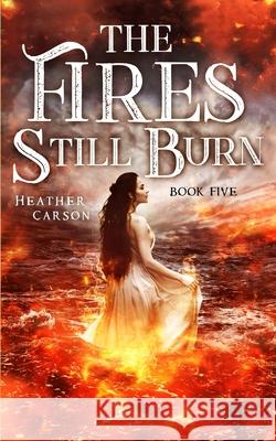 The Fires Still Burn Carson Heather Carson 9798791390837