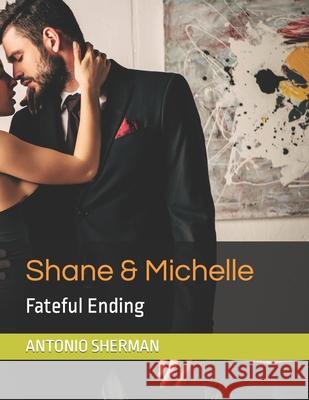 Shane & Michelle: Fateful Ending Sherman, Antonio Nikida 9798791420787