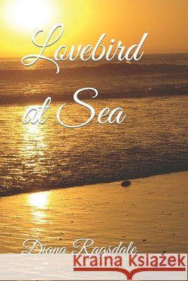 Lovebird at Sea Ragsdale Diana Ragsdale 9798791496683