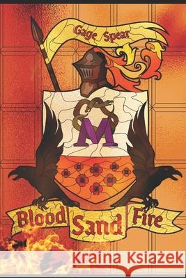 Blood, Sand, and Fire Spear Gage Spear 9798791509406