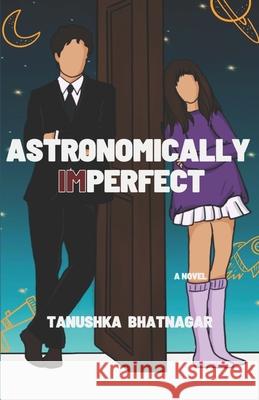 Astronomically Imperfect Tanushka Bhatnagar 9798791830722