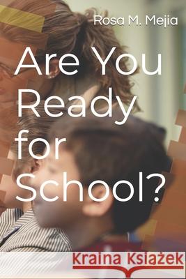 Are You Ready for School? Rosa M Mejia 9798792100787 Independently Published
