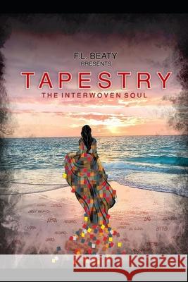 Tapestry: The Interwoven Soul Beaty, Frederick L. 9798792139350 Independently published