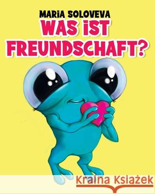 Was ist Freundschaft? Maria Soloveva, Vlad Solovev 9798792505803