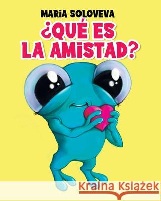 ¿Qué es la amistad? Maria Soloveva, Vlad Solovev 9798792606876