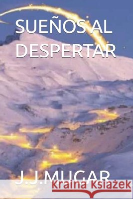 Sueños Al Despertar J J Mugar 9798792698147 Independently Published