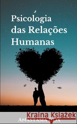 Psicologia das Relações Humanas Anastasia Cox 9798792819306