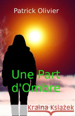 Une Part d'Ombre Patrick Olivier 9798792977013