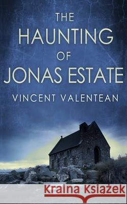 The Haunting of Jonas Estate Vincent Valentean 9798793301091 Independently Published