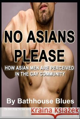 No Asians Please Bathhouse Blues 9798793307130 Independently Published