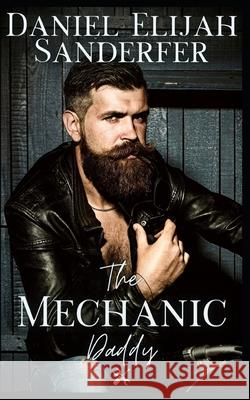 The Mechanic Daddy Daniel Elijah Sanderfer 9798793398367