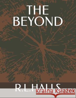 The Beyond Halls R. L. H., R. L. 9798793399326 Independently published
