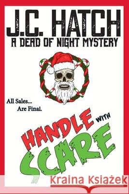 Handle with Scare (A Dead of Night Mystery) J C Hatch 9798793529204 Independently Published
