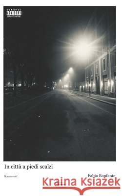 In città a piedi scalzi: racconti Fabio Bonfante 9798793673570