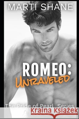 Romeo: Unraveled Marti Shane 9798793816007