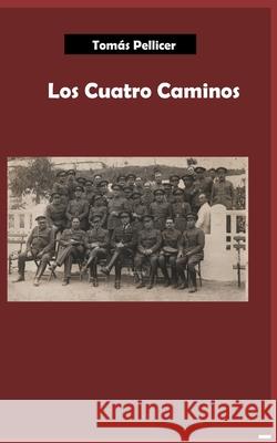 Los Cuatro Caminos Tomás Pellicer 9798793843553