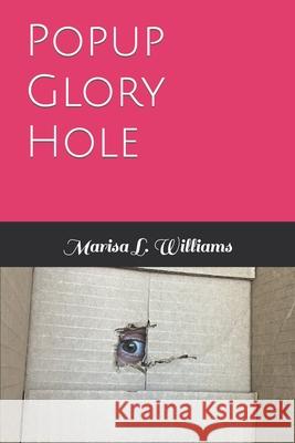 Popup Glory Hole Marisa L Williams 9798793866422 Independently Published