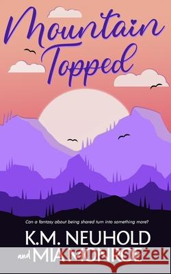 Mountain Topped Neuhold K.M. Neuhold 9798793884174 Independently published