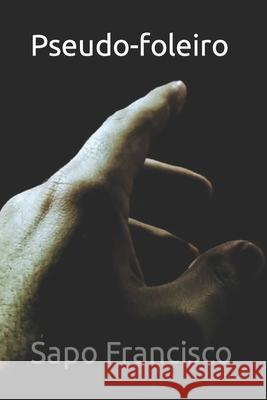 Pseudo-foleiro Sapo Francisco 9798793984225 Independently Published