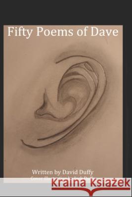 Fifty Poems of Dave David Duffy 9798794083507 Independently Published