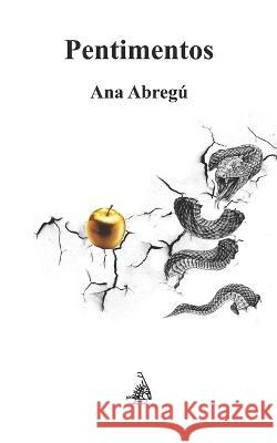 Pentimentos Abregu Ana Abregu 9798794121292 Independently published