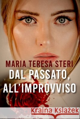 Dal passato, all'improvviso: (Thriller Psicologico) Maria Teresa Steri 9798794191929