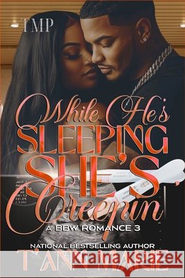 While He's Sleeping She's Creepin' 3: A Bbw Romance T'Ann Marie 9798794325478 Independently Published