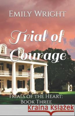 Trial of Courage Wright Emily Wright 9798794329612