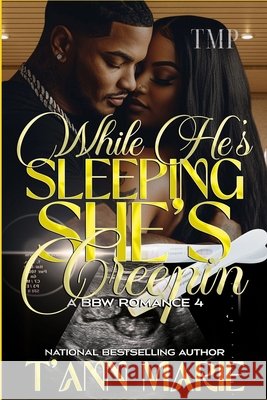 While He's Sleeping She's Creepin' 4: A BBW Romance T'Ann Marie 9798794339666 Independently Published