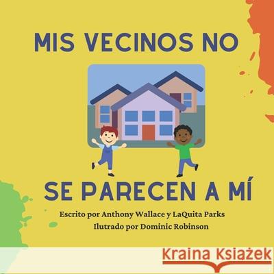 Mis vecinos no se parecen a mí Laquita Parks, Anthony Wallace, Dominic Robinson 9798794376746 Independently Published