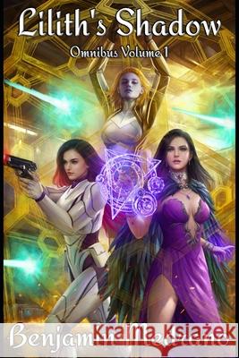 Lilith's Shadow Omnibus: Volume 1 Benjamin Medrano 9798794723151 Independently Published