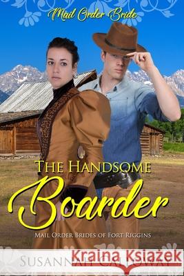 The Handsome Boarder Susannah Calloway 9798794820768 Independently Published