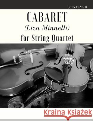 Cabaret (Liza Minnelli) for String Quartet John Kander, Giordano Muolo 9798794857658