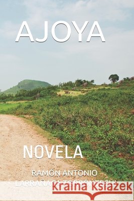 Ajoya: Novela Ramón Antonio Larrañaga Torróntegui 9798794875362