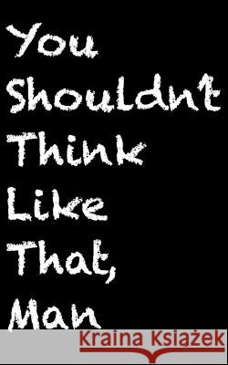 You Shouldn't Think Like That, Man Anthony Coleman Sulē Cerdan  9798794877892