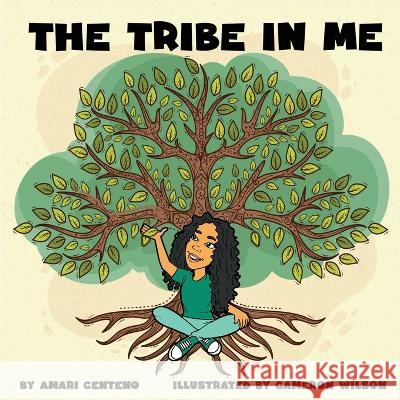 The Tribe in me Tanisha Johnson Cameron Wilson Amari Centeno 9798794888102
