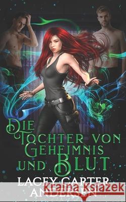 Die Tochter von Geheimnis und Blut Andersen Lacey Carter Andersen 9798795300870 Independently published