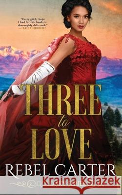 Three To Love: A MMF Romance Rebel Carter 9798795336695