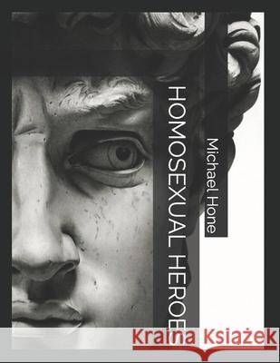 Homosexual Heroes Hone Michael Hone 9798795462844
