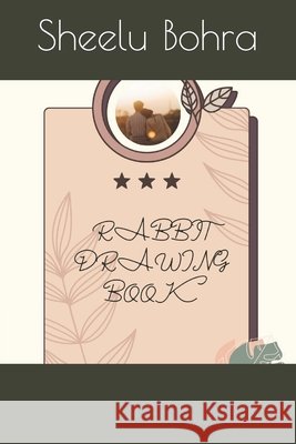 Rabbit drawing book Sheelu Bohra 9798795557472