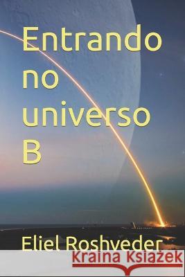 Entrando no universo B Roshveder Eliel Roshveder 9798796081457 Independently published
