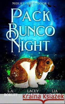 Pack Bunco Night: A Paranormal Women's Fiction Novel Lia Davis Lacey Carter Andersen Lacey Carter 9798796468005 Independently Published