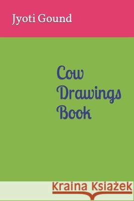Cow Drawings Book: Kids Gound, Jyoti 9798796616048