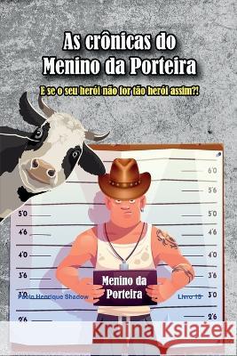 As Crônicas do Menino da Porteira: Tudo sobre o herói nacional Shadow, Paulo Henrique 9798796907467 Independently published