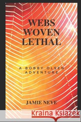 Webs Woven Lethal Jamie Neve 9798796911075 Independently Published