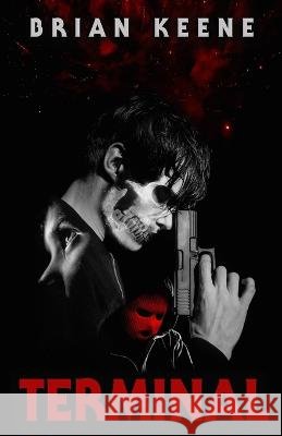 Terminal: Author's Preferred Edition Brian Keene 9798796946053