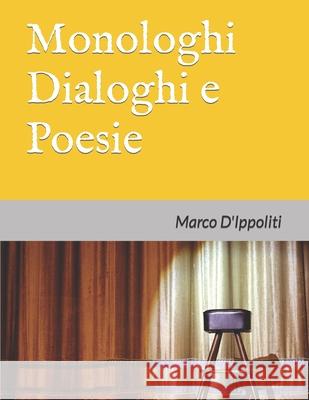 Monologhi Dialoghi e Poesie Dippoliti Marco Dippoliti 9798796955871 Independently published