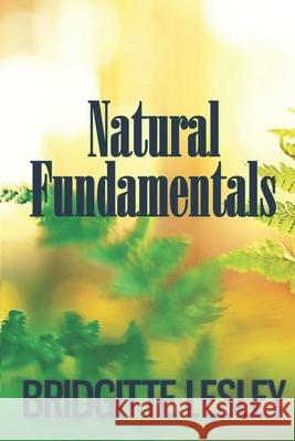 Natural Fundamentals Lesley Bridgitte Lesley 9798797820468