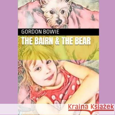 The Bairn & The Bear Gordon Bowie 9798797864196