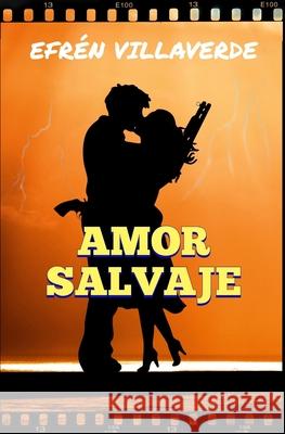 Amor salvaje Villaverde Efren Villaverde 9798797915942 Independently published